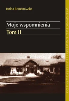 Moje wspomnienia Tom 2 - Janina Romanowska