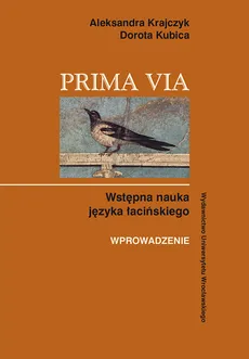 Prima Via. Wstępna nauka języka łacińskiego Wprowadzenie - Aleksandra Krajczyk, Dorota Kubica