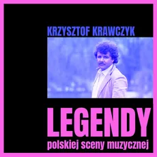 Legendy polskiej sceny muzycznej Krzysztof Krawczyk