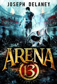 Arena 13 - Joseph Delaney
