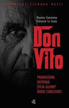 Don Vito. Prawdziwa historia życia głowy rodu Corleone - Francesco La Licata, Massimo Ciancimino