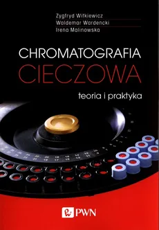 Chromatografia cieczowa - Zygfryd Witkiewicz, Waldemar Wardencki, Malinowska Irena
