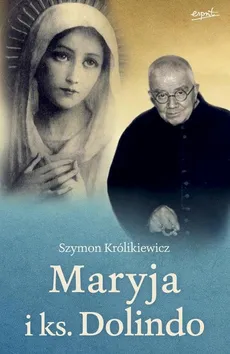 Maryja i ks. Dolindo - Królikiewicz Szymon