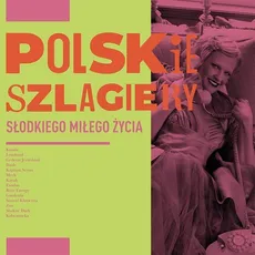 Polskie szlagiery: Słodkiego miłego życia