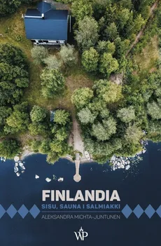 Finlandia. Sisu, sauna i salmiakki - Outlet - Aleksandra Michta-Juntunen