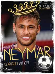Neymar - Czarodziej futbolu - Dariusz Tuzimek