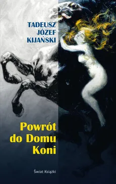 Powrót do Domu Koni - Tadeusz Kijański