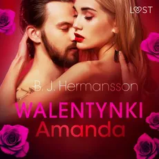 Walentynki: Amanda - opowiadanie erotyczne - B. J. Hermansson