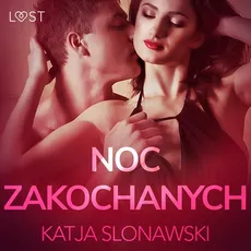 Noc zakochanych - opowiadanie erotyczne - Katja Slonawski