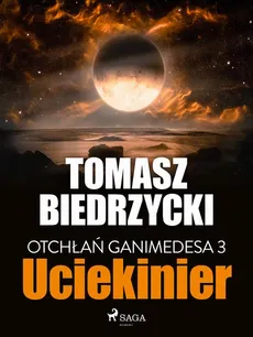Otchłań Ganimedesa 3. Uciekinier - Tomasz Biedrzycki