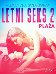 Letni seks 2: Plaża - opowiadanie erotyczne - Alexandra Södergran