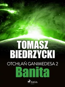 Otchłań Ganimedesa 2. Banita - Tomasz Biedrzycki