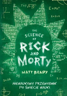 The Science of Rick and Morty - Outlet - Matt Brady