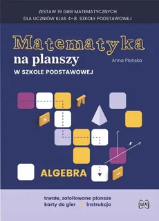 Matematyka na planszy w szkole podstawowej Algebra - Outlet - Anna Płońska