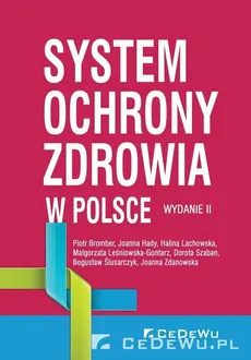 System ochrony zdrowia w Polsce - Bromber Piotr, Hady Joanna, Lachowska Halina, Leśniowska-Gontarz Małgorzata, Szaban Dorota, Bogusław