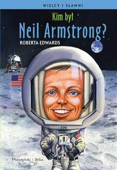 Kim był Neil Armstrong ? - Roberta Edwards