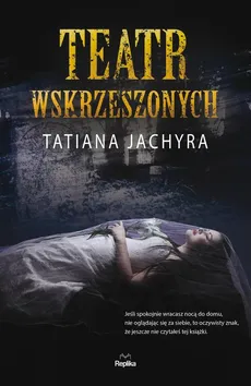 Teatr wskrzeszonych - Tatiana Jachyra