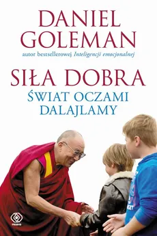 Siła dobra. Świat oczami Dalajlamy - Daniel Goleman