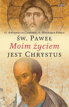 Święty Paweł: Moim życiem jest Chrystus - Antonello Cadeddu, Henrique Porcu