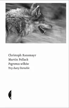 Pogromca wilków - Christoph Ransmayr, Martin Pollack