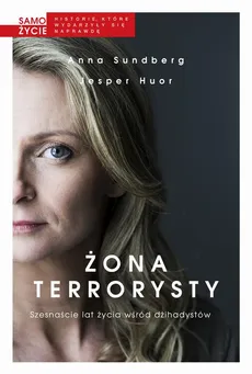 Żona terrorysty - Anna Sundberg, Jesper Huor