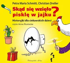 Skąd się wzięło pisklę w jajku? - Christian Dreller, Petra Maria Schmitt