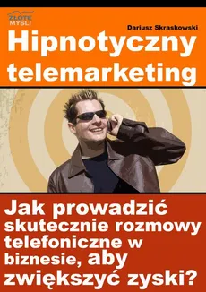 Hipnotyczny telemarketing - Dariusz Skraskowski