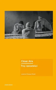 Trzy opowieści - Aira César