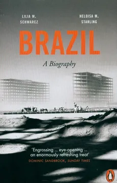 Brazil: A Biography - Schwarcz Lilia M., Starling Heloisa M.
