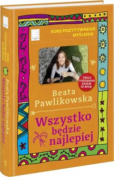 Kurs pozytywnego myślenia Wszystko będzie najlepiej - Outlet - Beata Pawlikowska