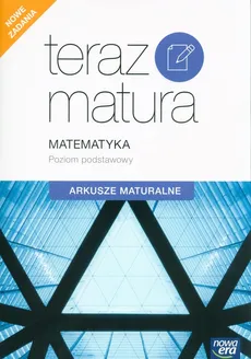 Teraz matura 2020 Matematyka Arkusze maturalne Poziom podstawowy - Ewa Muszyńska, Marcin Wesołowski
