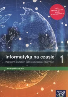 Informatyka na czasie 1 Podręcznik Zakres podstawowy - Janusz Mazur, Paweł Perekietka, Zbigniew Talaga, Wierzbicki Janusz S.