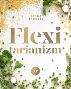Flexitarianizm - Kinga Paruzel