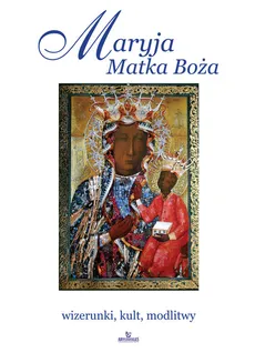 Maryja Matka Boża - Teofil Krzyżanowski, Joanna Włodarczyk, Robert Włodarczyk