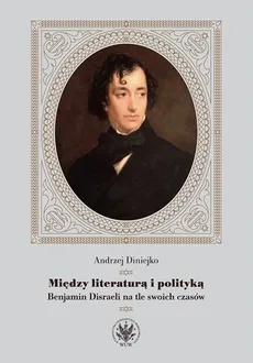 Między literaturą i polityką - Andrzej Diniejko