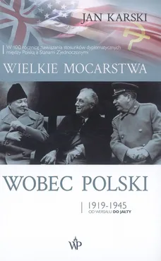 Wielkie mocarstwa wobec Polski 1919-1945 - Jan Karski