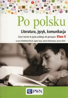Po polsku 2 Zeszyt ćwiczeń Literatura, język, komunikacja - Agata Hącia, Jolanta Malczewska, Joannna Olech
