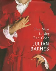 The Man in the Red Coat - Outlet - Julian Barnes