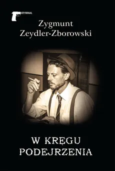W kręgu podejrzenia - Zygmunt Zeydler-Zborowski