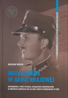 Moja służba w Armii Krajowej - Outlet - Bolesław Wójcik