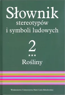 Słownik stereotypów i symboli ludowych Tom 2, z. III, Rośliny: kwiaty