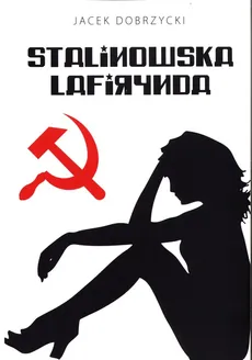 Stalinowska lafirynda - Dobrzycki Jacek