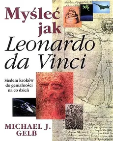 Myśleć jak Leonardo da Vinci - MIchael J. Gelb