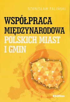 Współpraca międzynarodowa polskich miast i gmin - Outlet - Stanisław Faliński