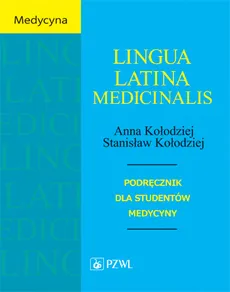 Lingua Latina Medicinalis - Anna Kołodziej, Stanisław Kołodziej