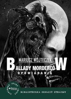 Ballady morderców i inne opowiadania - Mariusz Wojteczek