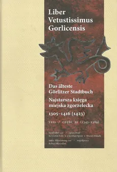 Najstarsza księga miejska zgorzelecka 1305-1416 (1423) Część 2 - Outlet - Krzysztof Fokt, Maciej Mikuła, Christian Speer
