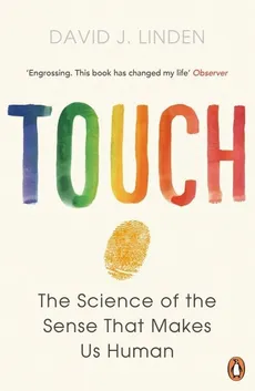 Touch The Science of the Sense that Makes Us Human - Linden David J.