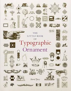 The Little Book of Typographic Ornament - David Jury
