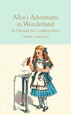 Alices Adventures in Wonderlan Through the Looking-Glass - Lewis Carroll